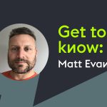 Get to know: Matt Evans